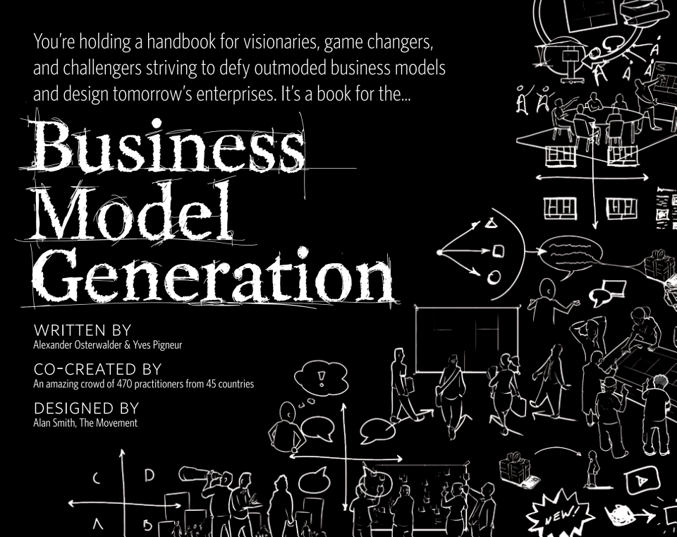 Business Model Generation: A Handbook for Visionaries, Game Changers, and Challengers by Alexander Osterwalder