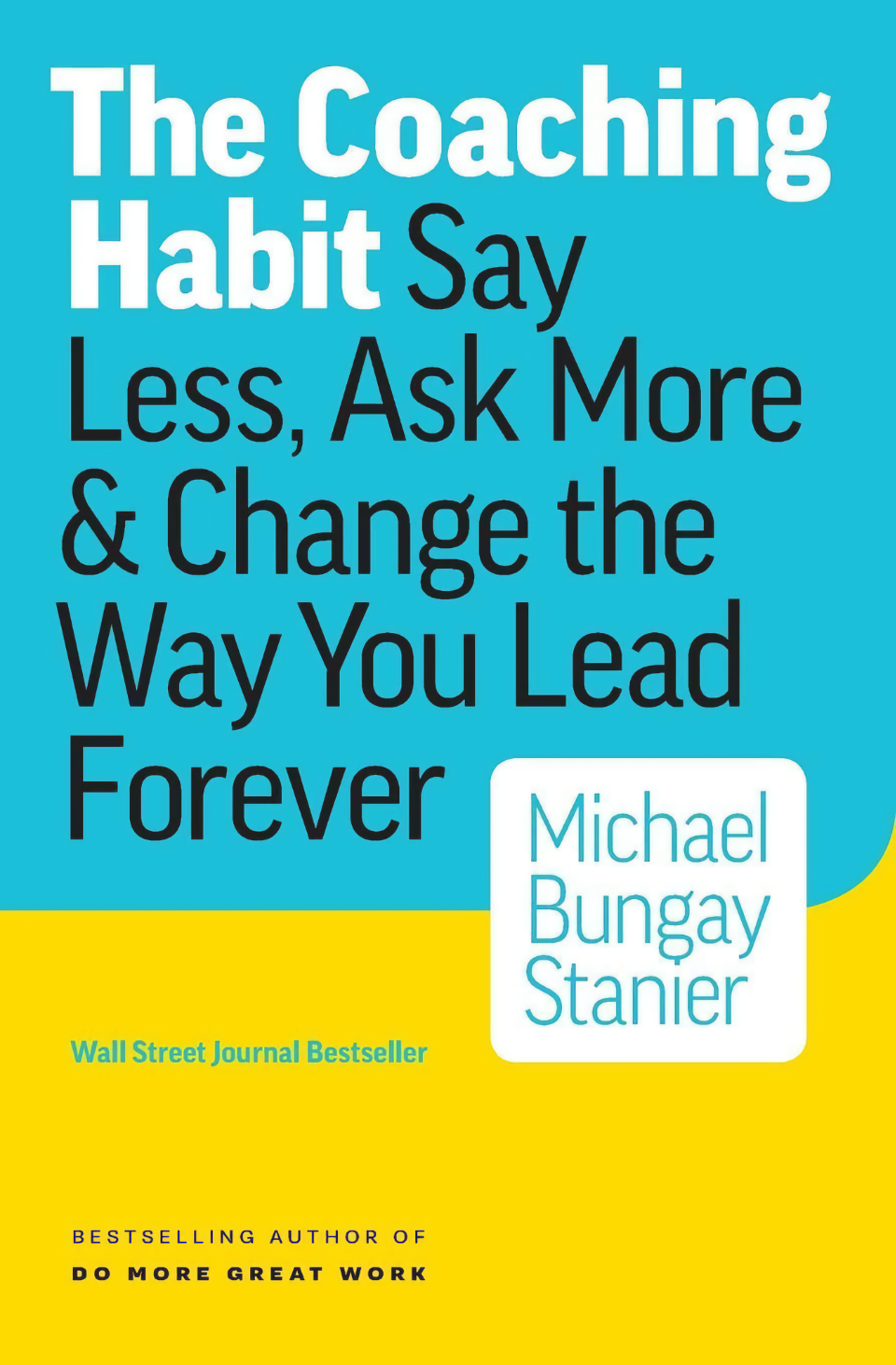The Coaching Habit by Michael Bungay Stanier