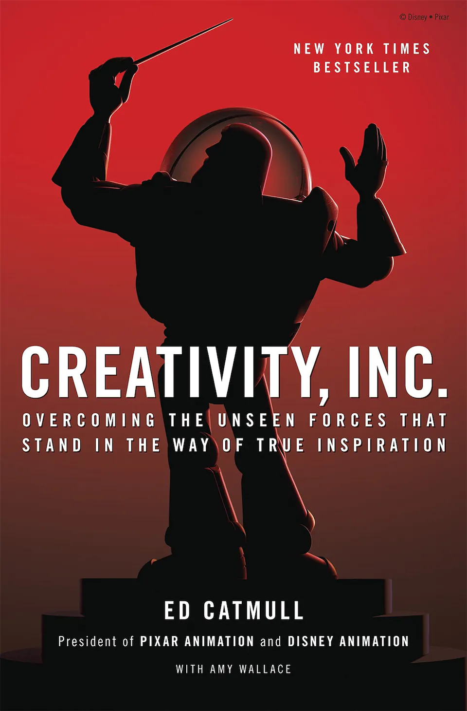 Creativity, Inc.: Overcoming the Unseen Forces That Stand in the Way of True Inspiration by Ed Catmull and Amy Wallace