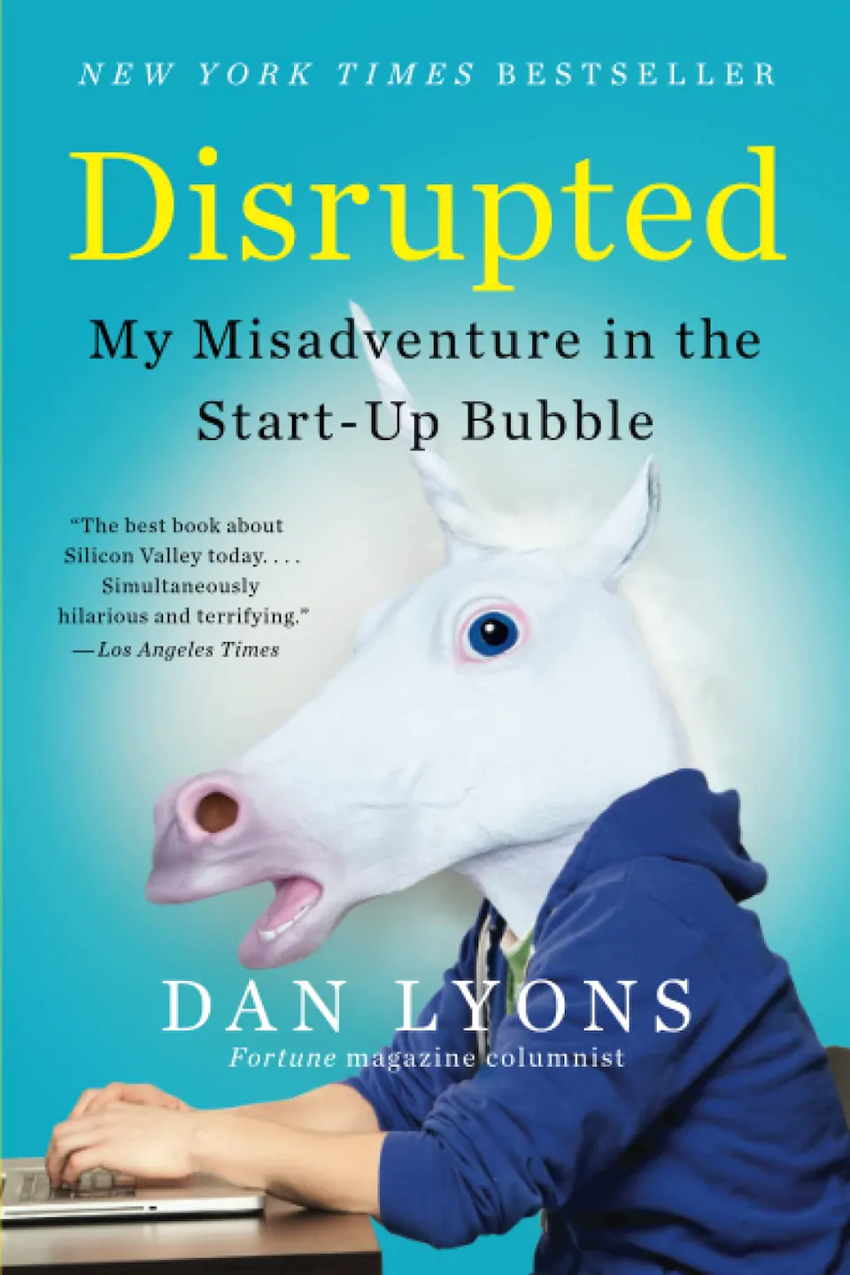 Disrupted: My Misadventure in the Start-Up Bubble by Dan Lyons