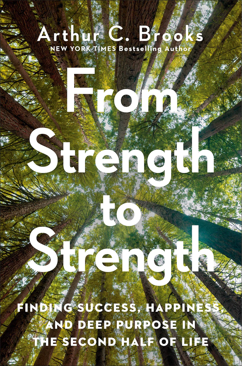 From Strength to Strength by Arthur C. Brooks