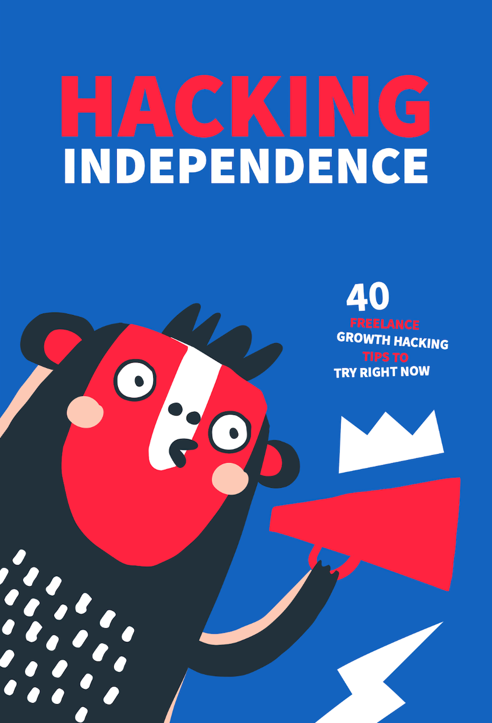 Hacking Independence: 40 Freelance Growth Hacking Tips to Try Right Now by And Co.