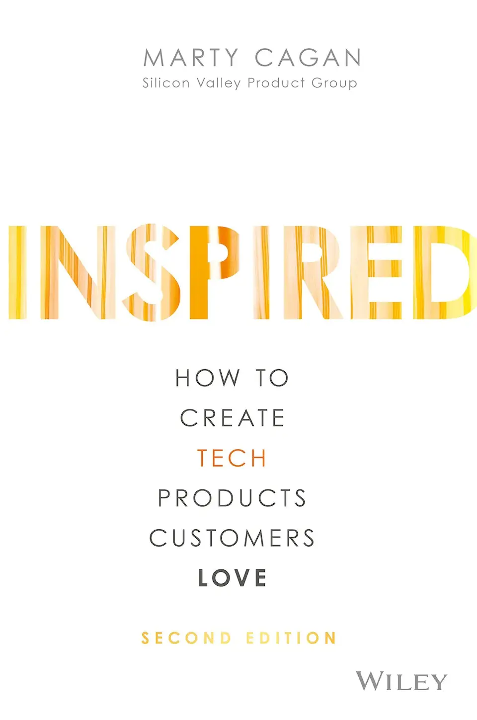 Inspired, How to Create Tech Products Customers Love by Marty Cagan