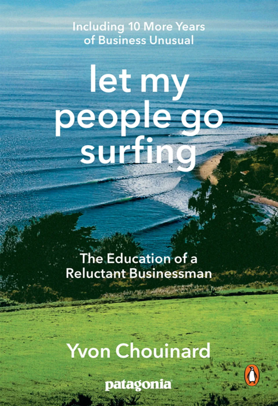 Let My People Go Surfing: The Education of a Reluctant Businessman by Yvon Chouinard