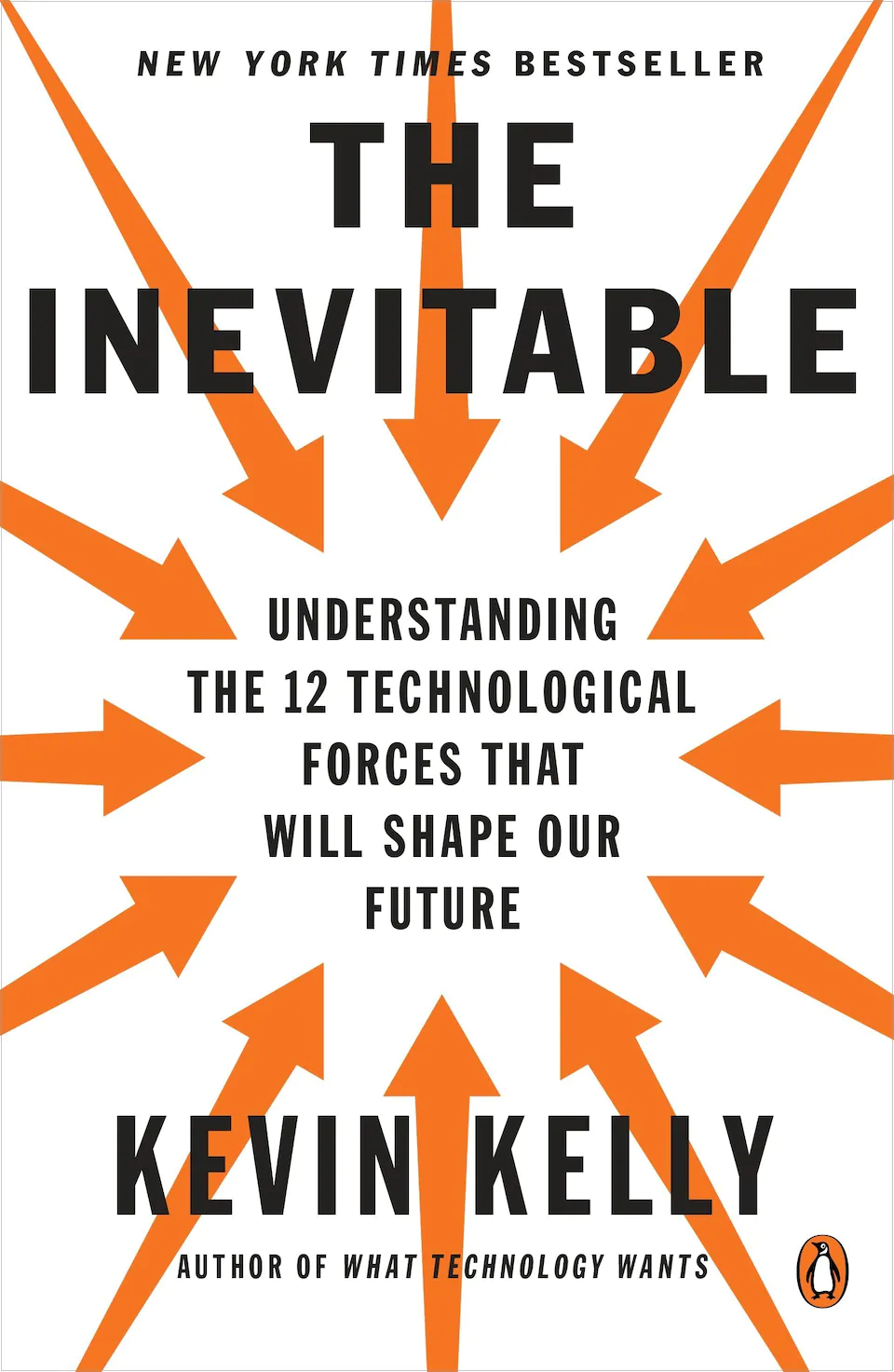 The Inevitable: Understanding the 12 Technological Forces that Will Shape Our Future by Kevin Kelly