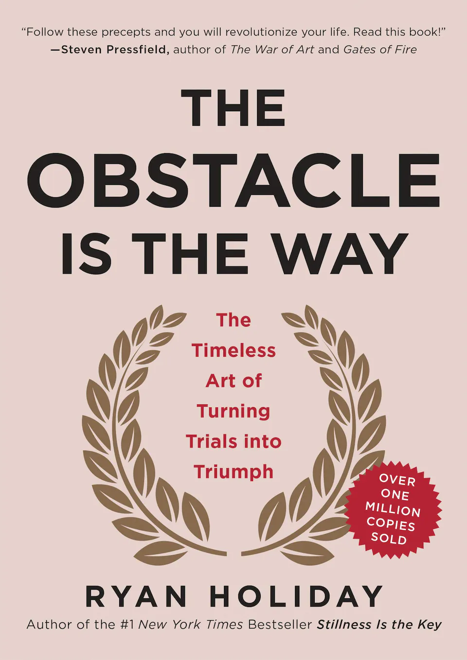 The Obstacle is the Way: The Timeless Art of Turning Trials into Triumph by Ryan Holiday